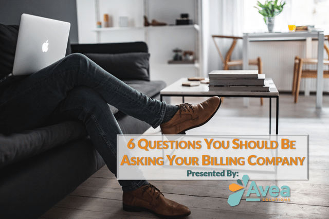 6 Questions You Should Be Asking Your Billing Company